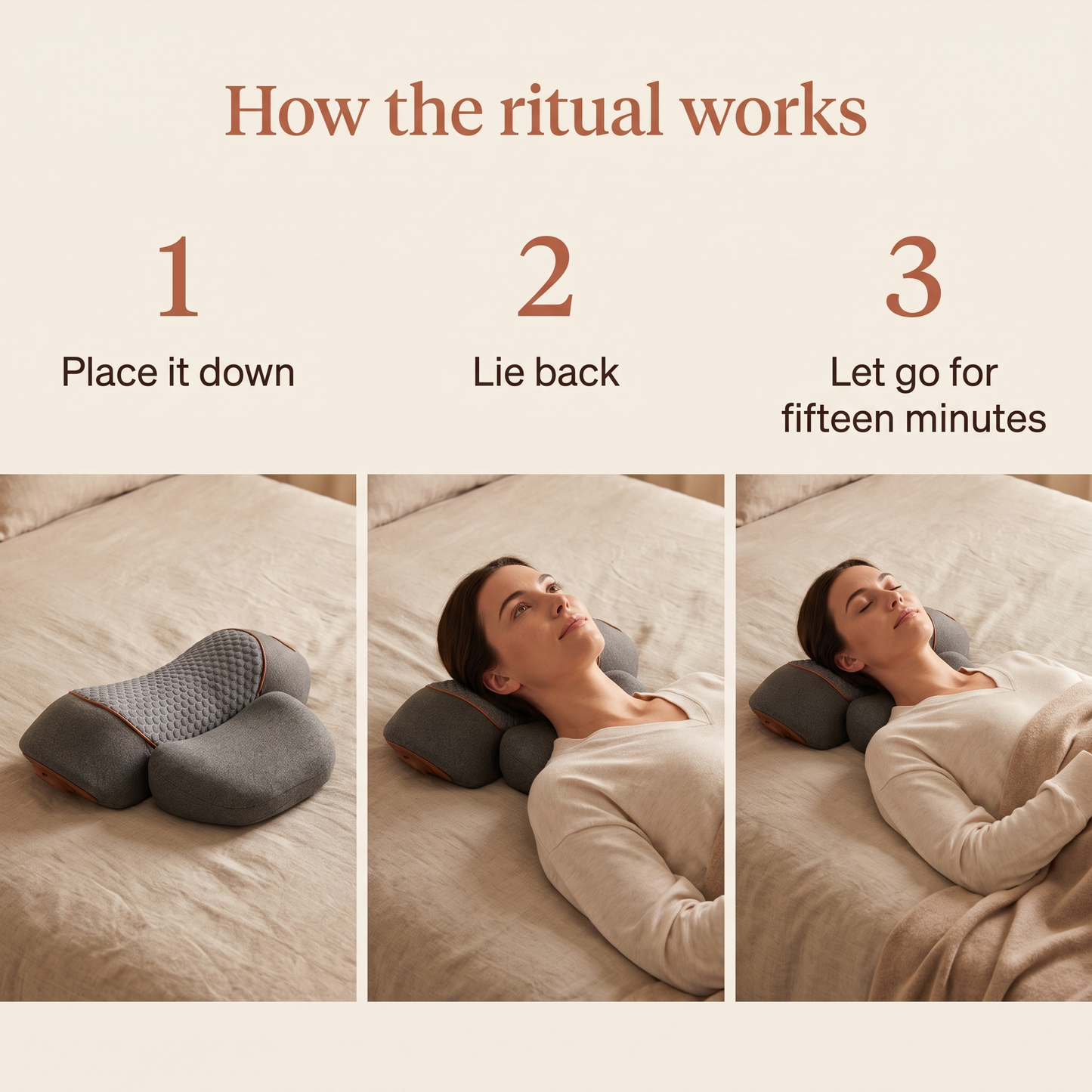 How it works: place it down, lie back, let go for fifteen minutes